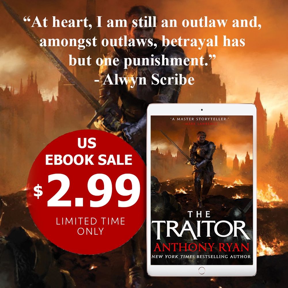 Ebook sale banner ad for The Traitor bearing the book quote "At heart,I am still an outlaw and, amongst outlaws, betrayal has but one punishment." - https://anthonyryan.net/the-traitor-the-covenant-of-steel-book-three/