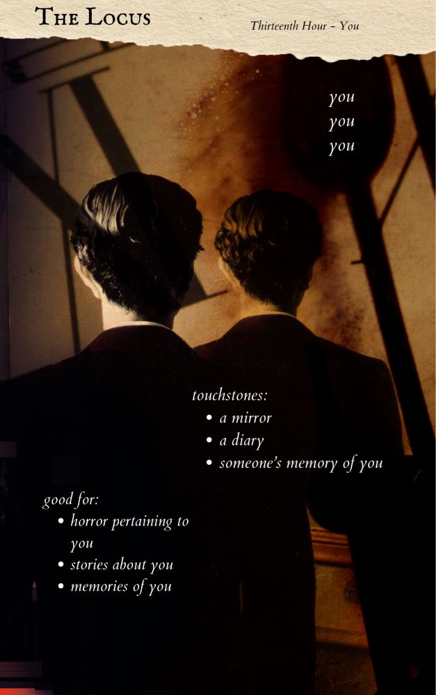 The Locus - The Thirteenth Hour.  You.  You.  You.  You.  Horror pertaining to you, stories about you, memories of you.