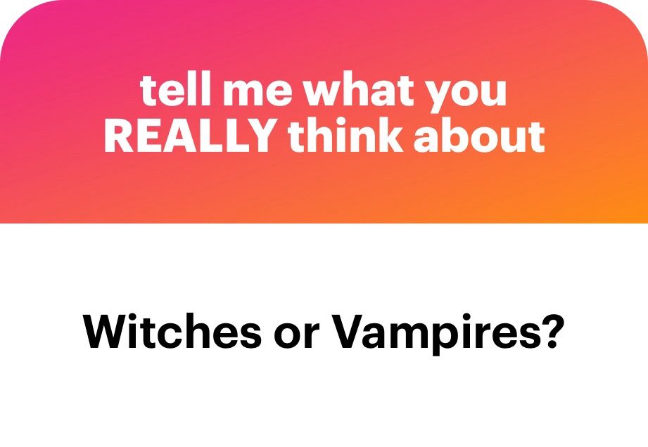 ngl question: witches or vampires?