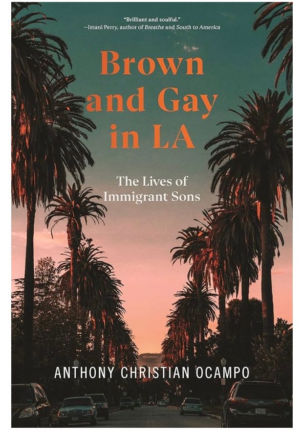The cover of Brown and Gay in LA: The Lives of Immigrant Sons, by Anthony Christian Ocampo. The cover features a large photograph of a palm-tree lined LA street lined with parked cars, at sunset. 