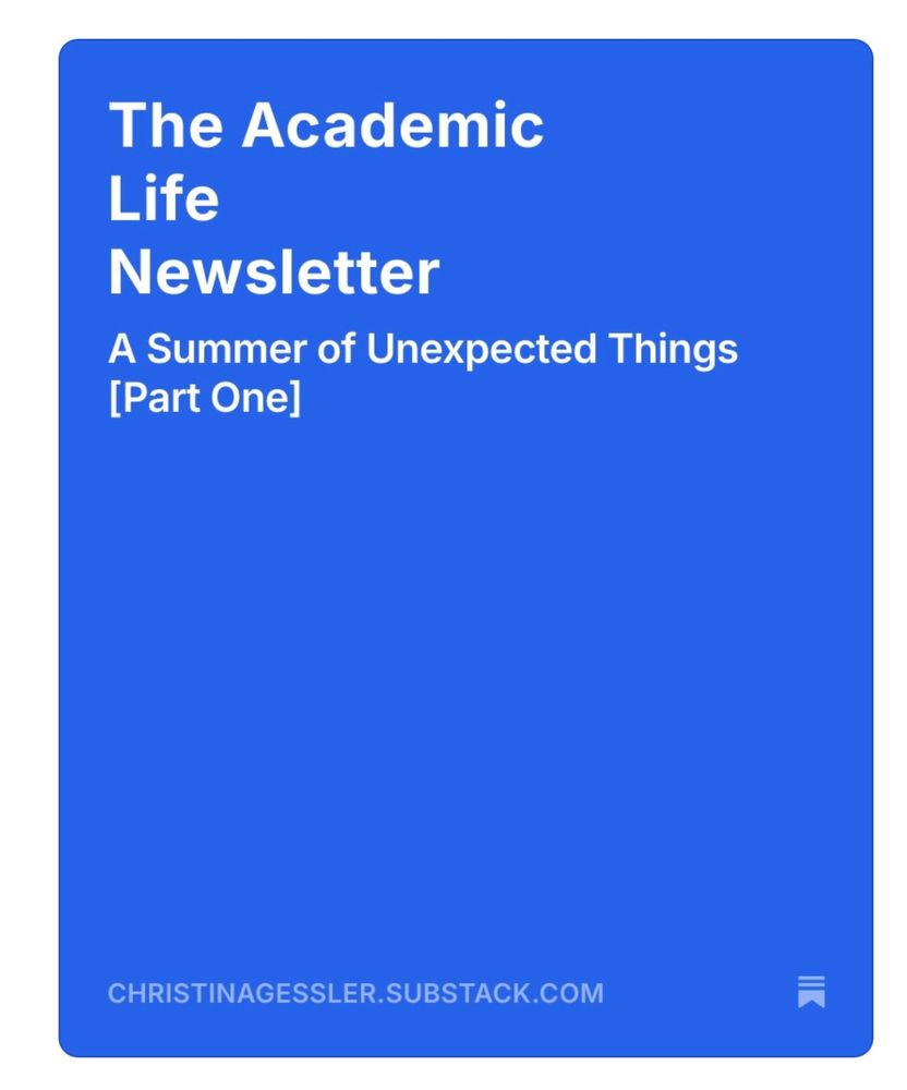 The plain blue text block preview of the Academic Life newsletter on Substack. This issue looks at A Summer of Unexpected Things. The bottom text notes that the issue is found at christinagessler.substack.com 