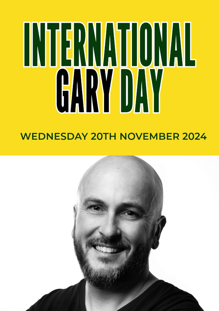 Poster style entitled International Gary Day with today's date 20th November 2024. Photo of Gobby's founder Gary Beckwith underneath the title and date