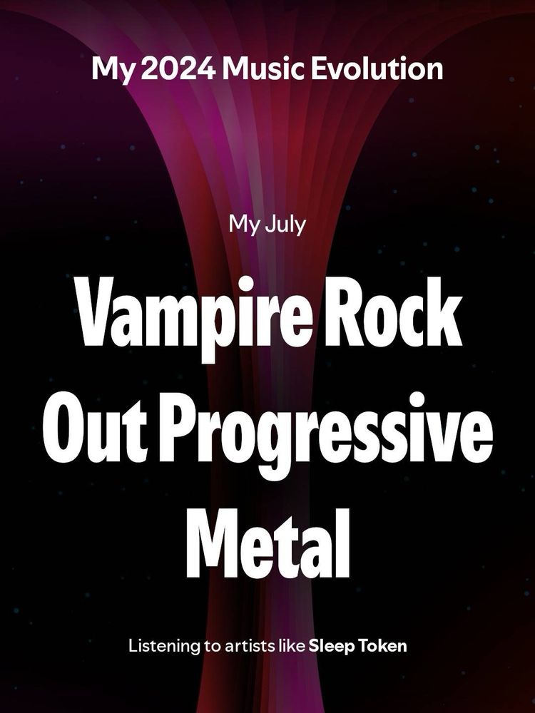screenshot of spotify wrapped with “my july: vampire rock out progressive metal. listening to artists like sleep token” on it