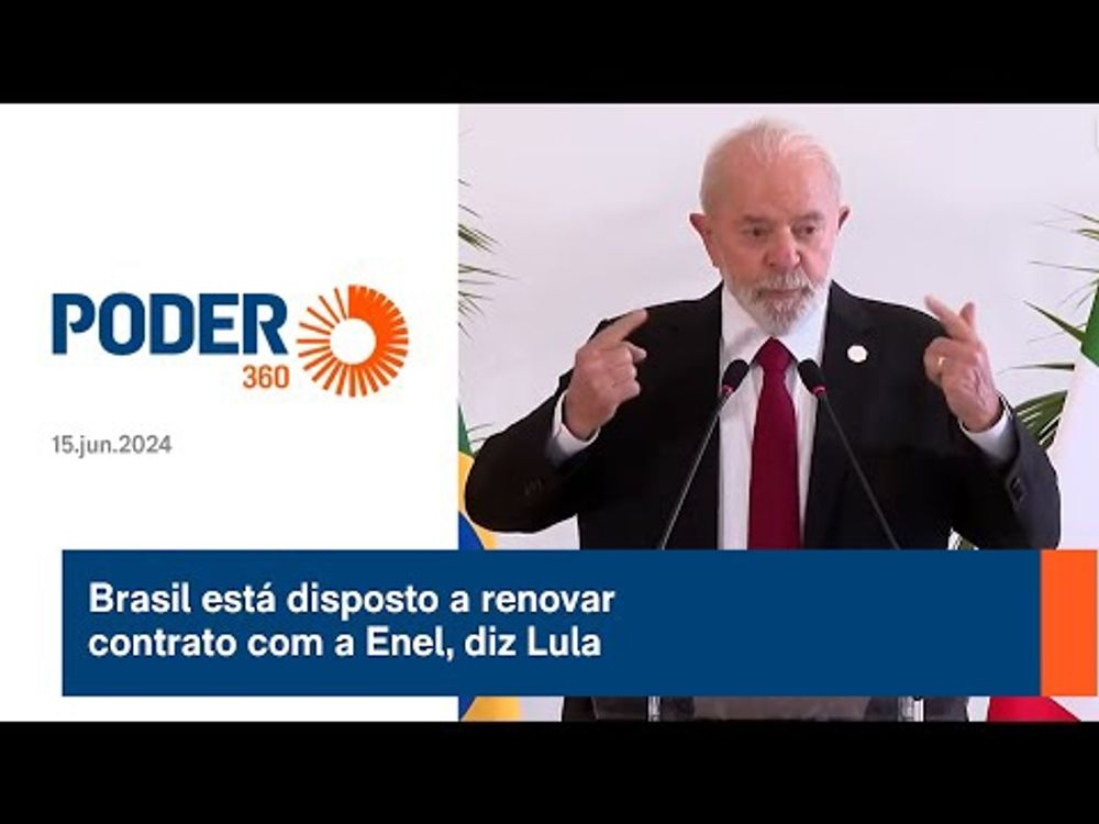 Brasil está disposto a renovar contrato com a Enel, diz Lula