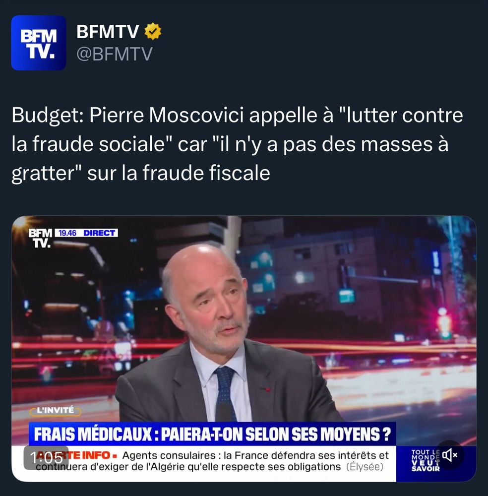 Tweet de BFMTV suivi d'un extrait vidéo.

"Budget: Pierre Moscovici appelle à "lutter contre la fraude sociale" car "il n'y a pas des masses à gratter" sur la fraude fiscale"