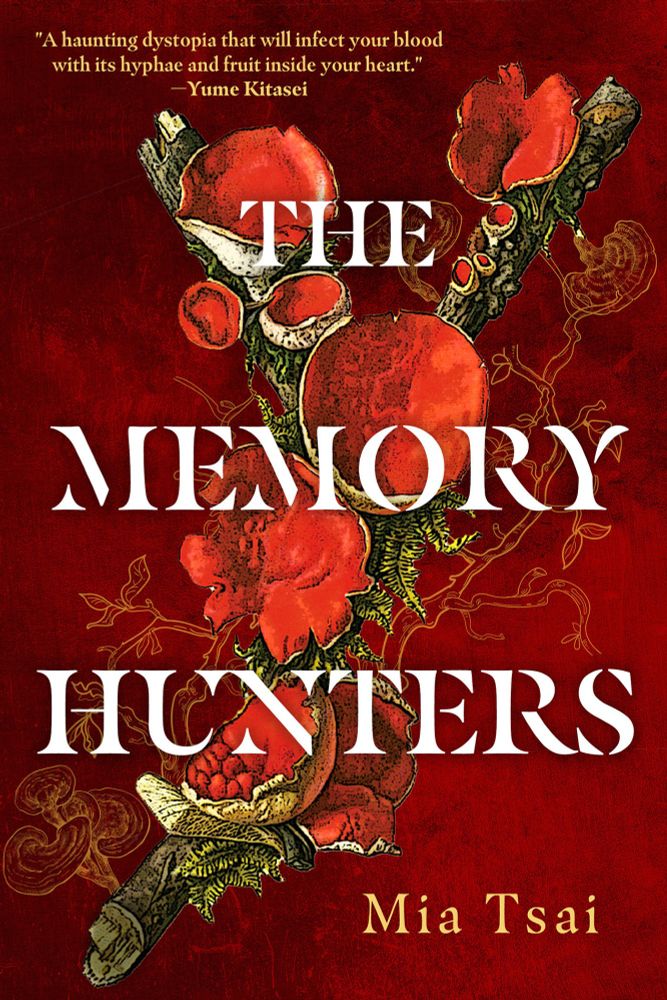 The cover of THE MEMORY HUNTERS by Mia Tsai. A tree branch with white and red fungi growing out of it, plus green ferns, is superimposed on a red background with golden outlines of mushrooms. Over everything is THE MEMORY HUNTERS in white text; Mia Tsai's name is in gold text on the bottom of the image.