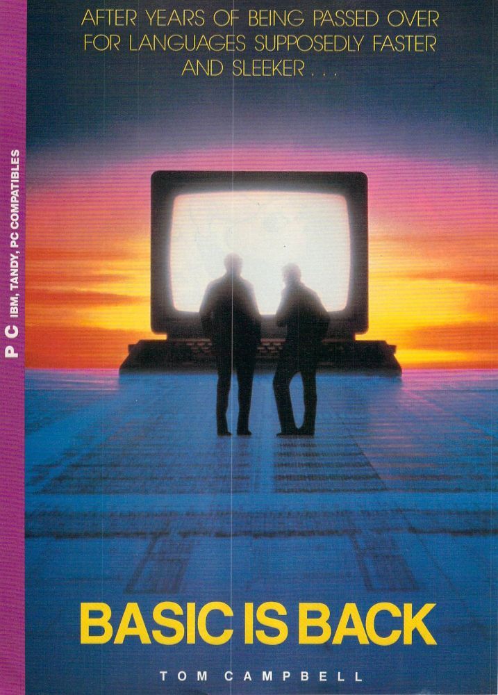 An ad.
AFTER YEARS OF BEING PASSED OVER FOR LANGUAGES SUPPOSEDLY FASTER AND SLEEKER . . .
BASIC IS BACK
In smaller text: Tom Campbell.