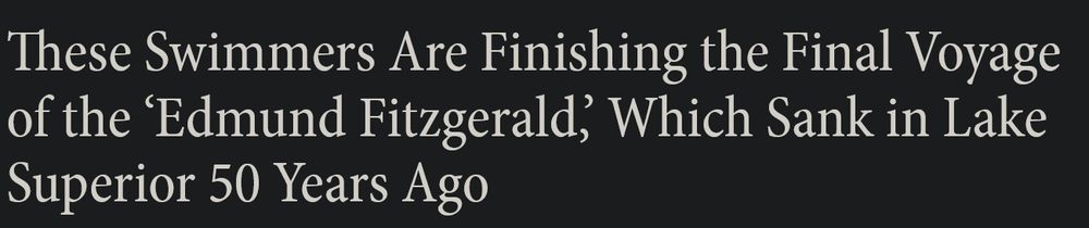 Headline reading: "These Swimmers Are Finishing the Final Voyage of the ‘Edmund Fitzgerald,’ Which Sank in Lake Superior 50 Years Ago"
