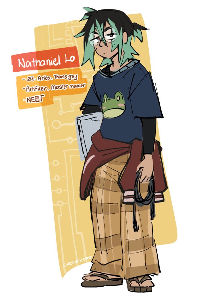 a coloured sketch of a masculine person in baggy clothes, holding a laptop and wires. 

Text besides them reads:
Nathaniel Lo. 24, Aries, Trans Guy.
Artificer, Master Maker.
NEET.