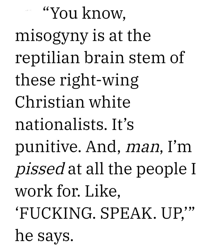 Variety Magazine quote from an interview with actor Bradley Whitford prior to the premiere of the final season of The Handmaid's Tale TV series. He speaks about the parallels between the series (and book) and the current political climate in America. It says: "You know, misogyny is at the reptilian brain stem of these right-wing Christian white nationalists. It's punitive. And, man, I'm pissed at all the people I work for. Like, 'FUCKING. SPEAK. UP," he says.