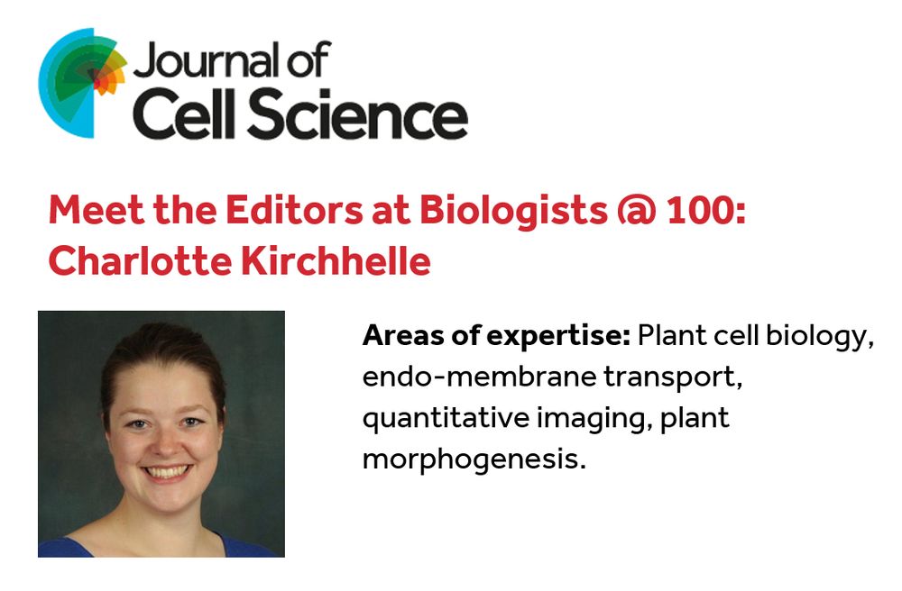 Journal of Cell Science logo
Meet the Editor at Biologists @ 100: Charlotte Kirchhelle
Areas of expertise: Plant cell biology, endo-membrane transport, quantitative imaging, plant morphogenesis. 