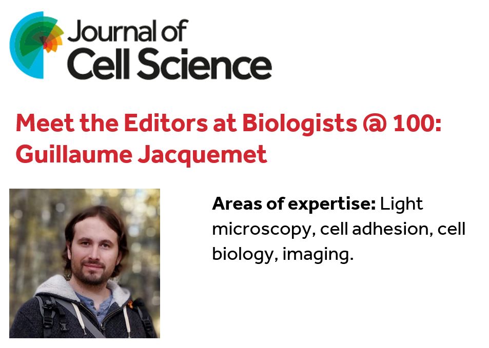 Journal of Cell Science logo
Meet the Editor at Biologists @ 100: Guillaume Jacquemet
Area of expertise: Light microscopy, cell adhesion, cell biology, imaging.
