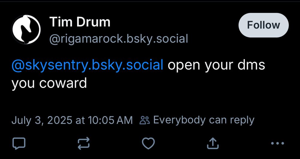 Tim Drum
@rigamarock.bsky.social
Follow
@skysentry.bsky.social open your dms
you coward
July 3, 2025 at 10:05 AM 83 Everybody can reply
..
