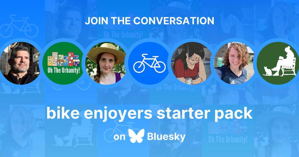 thumbnail from a bluesky starter pack

it has a blue background

at the top is says "JOIN THE CONVERSATION"

in the middle there are 7 profile pictures from various people in the starter pack. some are faces and some are logos.

underneath the profile pictures, it says "bike enjoyers starter pack"

underneath the title is says "on Bluesky" and the 2 words are separated by a butterfly logo