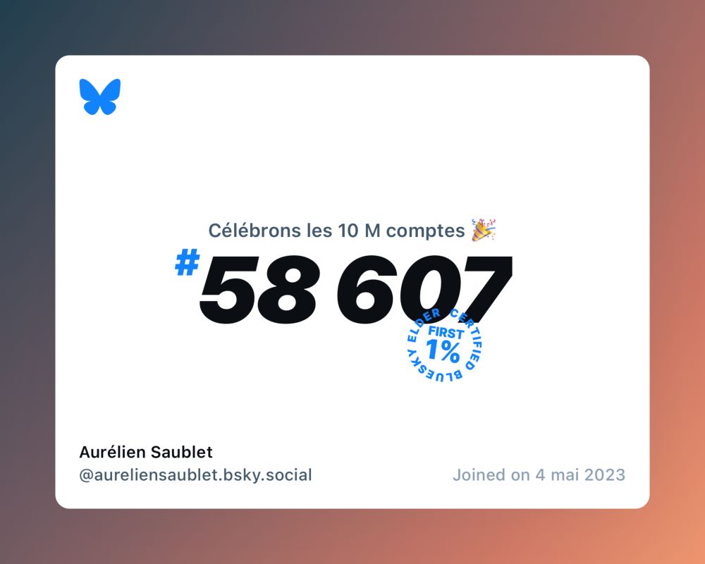 A virtual certificate with text "Celebrating 10M users on Bluesky, #58 607, Aurélien Saublet ‪@aureliensaublet.bsky.social‬, joined on 4 mai 2023"