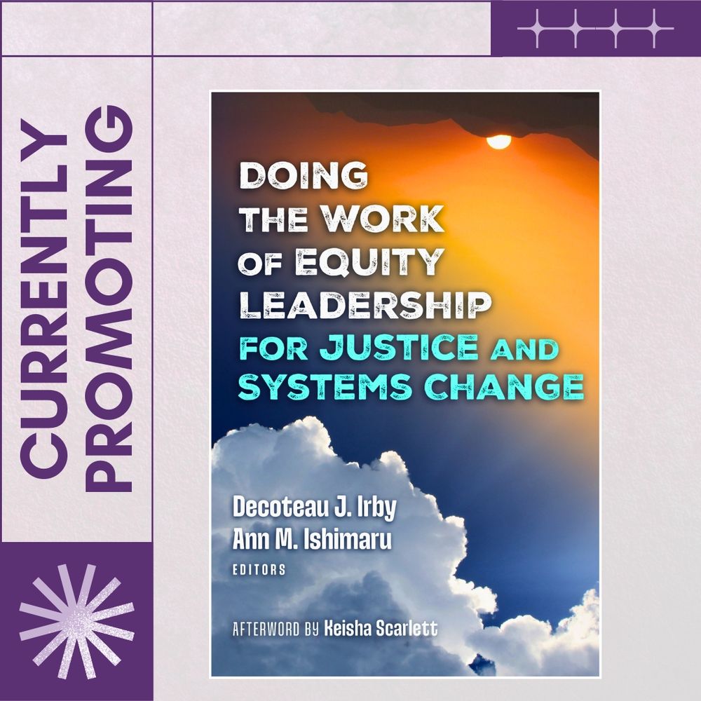 Currently Promoting - Doing the Work of Equity Leadership for Justice and Systems Change by Decoteau Irby and Ann Ishimaru