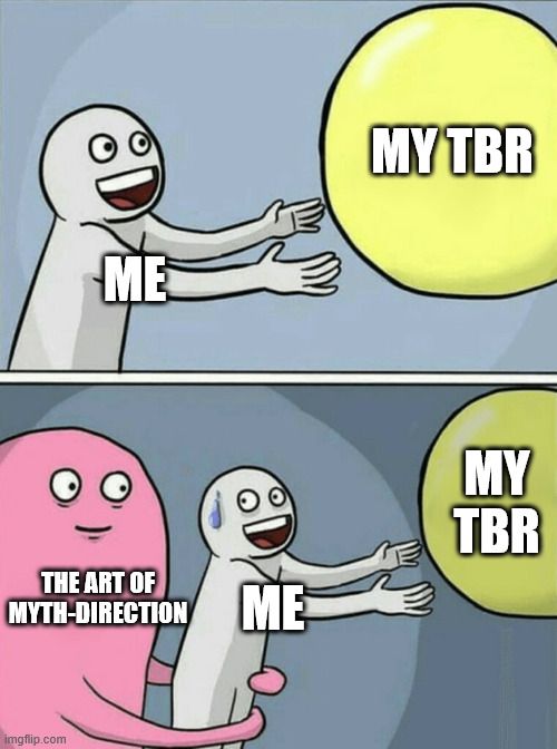 Man reaching for yellow ball meme

Man is "Me"
Ball is "My TBR"
Pink Guy is "The Art of Myth-Direction"