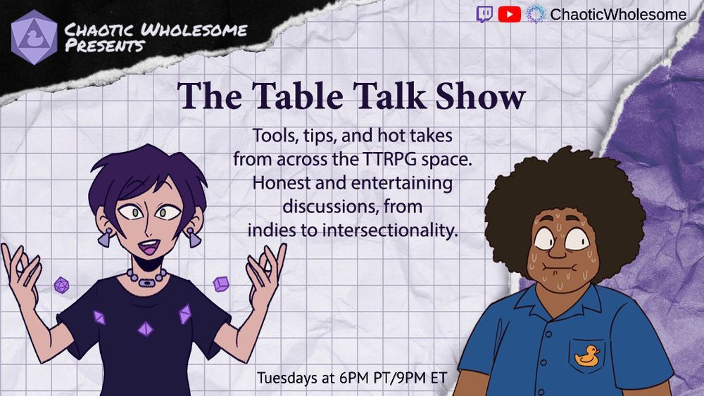Chaotic Wholesome Presents
The Table Talk Show

Tools, tips, and hot takes from across the TTRPG space. Honest and entertaining discussions, from indies to intersectionality.

Tuesdays at 6PM PT/9PM ET
https://www.twitch.tv/chaoticwholesome
https://www.youtube.com/@ChaoticWholesome
https://www.moonbeam.stream/chaoticwholesome/live-streams