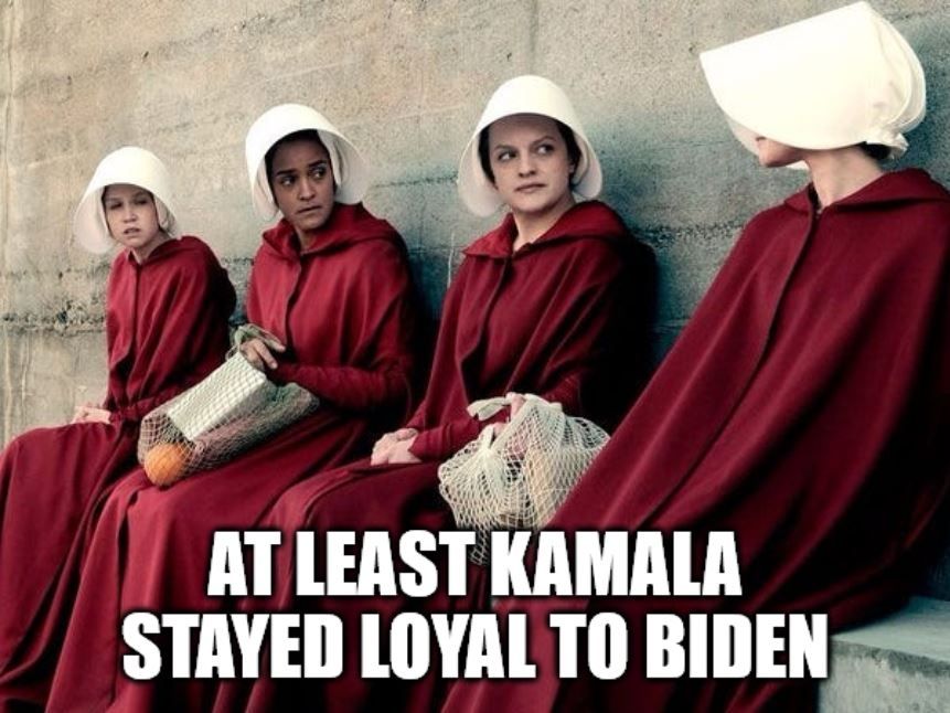 Handmaid's Tale meme, with one woman stating, "At least Kamala stayed loyal to Biden".