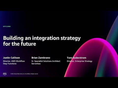 AWS re:Invent 2024 - Building an integration strategy for the future (API208)