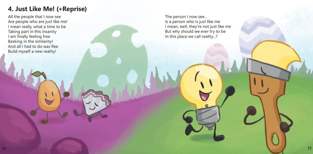 A lyric booklet spread, of "Just Like Me!" from Inanimate Insanity. The background is a transition from the alternate reality to the normal timeline, with Kumquat and Seashell on the left and Lightbulb running up to Paintbrush on the right. The lyrics are laid out on the top part of the spread.