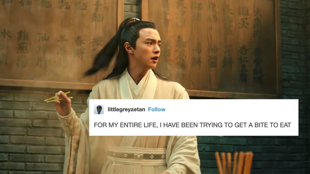 An image of Tang Fan from the c drama Sleuth, crossed with a Tweet that says “FOR MY ENTIRE LIFE, I HAVE BEEN TRYING TO GET A BITE TO EAT”. Deeply relatable and accurate.