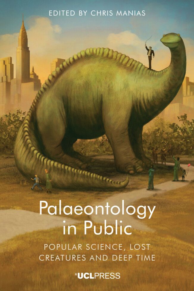 A book cover, featuring the text "Palaeontology in Public: Popular Science, Lost Creatures and Deep Time.  Edited by Chris Manias."  The cover image depicts a large long-necked Sauropod dinosaur, modelled after the famous animation "Gertie the Dinosaur" in a park, with a city skyline in the background.  A range of humans are standing around Gertie, pointing at and admiring her.  There is also a man in a ringmaster outfit standing on Gertie's shoulder.