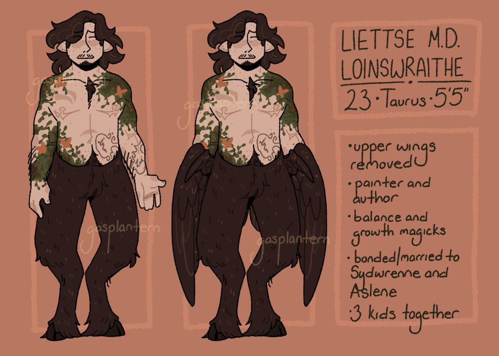 A reference of a winged satyr, called a Wysterian. Liettse (pronounced Lights) has fluffy brown hair, wings, and furred legs. He's chubby, slightly scarred, and tattooed on the chest, stomach, and arms. One pair of wings is small, flightless, and attached at the side-hip. The larger pair are connected to the back of his hips/spine area. His tattoos are leafy, green, have red berries and orange butterflies. There are also two individual tattoos on his stomach and forearm, representing his union with his two partners, Sydwrenne (SID-ren) and Aslene (AS-lane). Liettse has a little tuft of brown fur on his chest as well. He has dark brown, cloven hooves, as well as small horns that are nor pictured and lay under his hair.