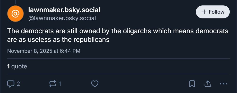 The democrats are still owned by the oligarchs which means democrats are as useless as the republicans
November 8, 2025 at 6:44 PM
1 quote

2

1

