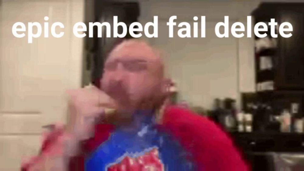 a man in a red and blue shirt says epic embed fail delete on the bottom