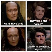 Dune meme: they tried and failed, right?