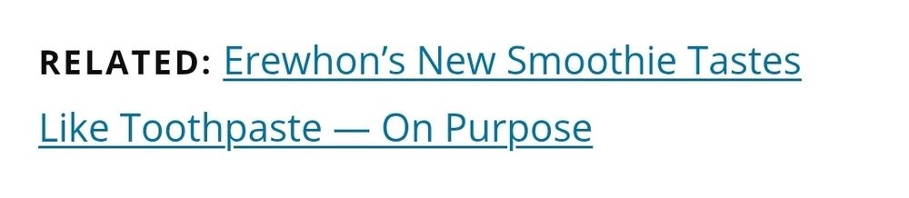 Related: erewhon's new smoothie tastes like toothpaste — on purpose 