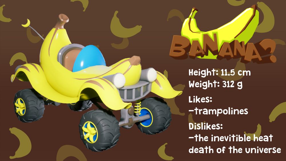 Screenshot of one of the cars from our game. The Banana is 11.5cm tall, weighs 312g, likes trampolines and dislikes the heat death of the universe. It is a half-peeled banana on wheels.