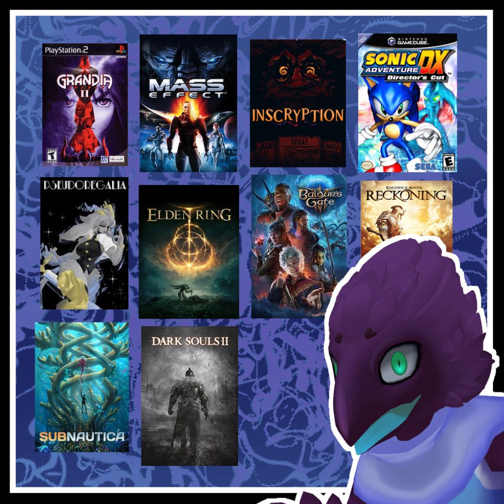 10 Games to get to know me! 
1. Grandia 2
2. Mass Effect
3. Inscryption
4. Sonic Adventure 1
5. Pseudoregalia
6. Elden Ring (or Souls)
7. Baldur's Gate 3
8. KoA: Reckoning
9. Subnautica
10. Dark Souls 2