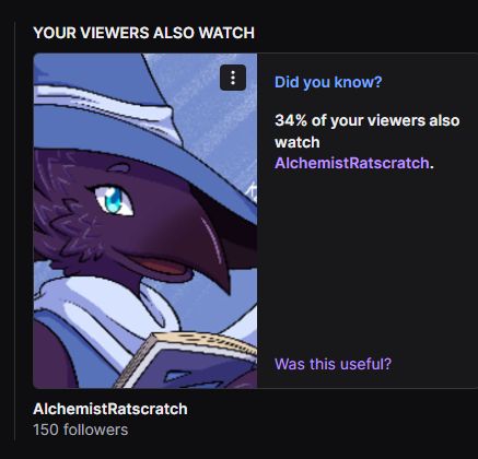YOUR VIEWERS ALSO WATCH
Did you know? 34% of your viewers also watch AlchemistRatscratch.
Was this useful?

AlchemistRatscratch
150 Followers

A crow man in a big, floppy blue hat, with a light blue scarf, and very bright blue eyes.