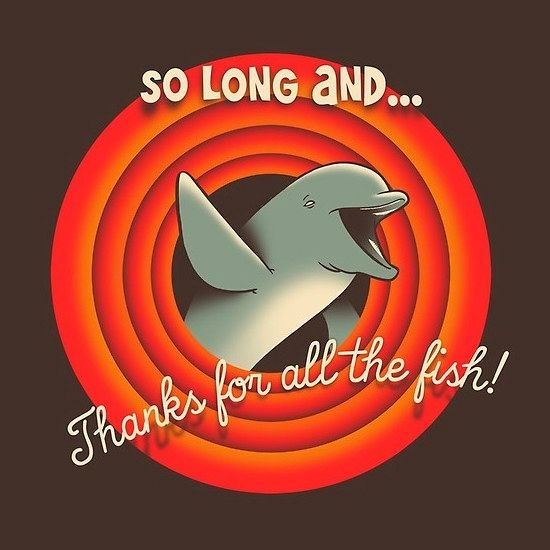 Ein Delphin, der im Stil der alten WB-Cartoons "So Long and... Thanks for all the fish!" sagt (Douglas Adams Zitat)
