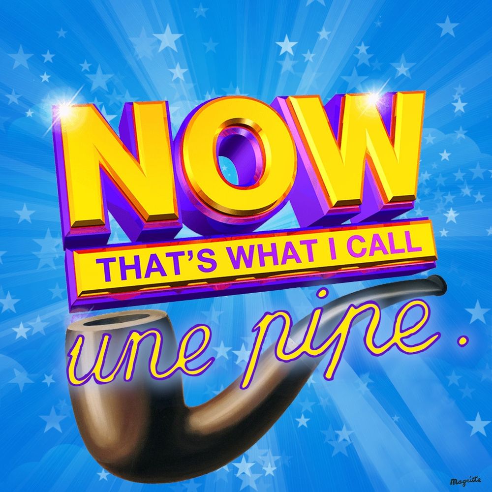 Satirical album cover combining the classic top-40 compilation series and Magritte's famous painting, called "Now That's What I Call Une Pipe."