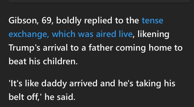 Mel Gibson says trump coming to California is like daddy coming home and taking off his belt. 