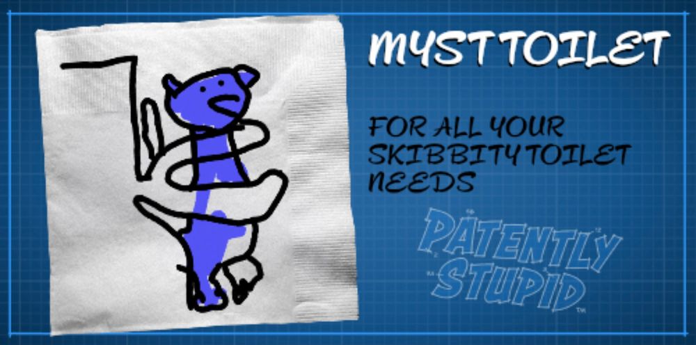 Myst Toilet! For all your Skibbity Toilet needs!  Patently stupid design.  Why not have an otter for a toilet.  Myst has replaced your simple toilet!  A willing otter maw is happy to drink or eat whatever you need in your sakibbity way!