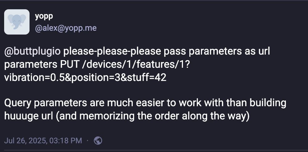 from masto: please-please-please pass parameters as url parameters PUT /devices/1/features/1?vibration=0.5&position=3&stuff=42

Query parameters are much easier to work with than building huuuge url (and memorizing the order along the way)