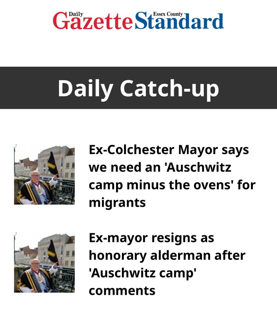 A news summary graphic from the “Daily Gazette Standard” titled “Daily Catch-up” features two headlines about a former Colchester mayor. Both stories are accompanied by the same image of an elderly man in ceremonial robes and a chain of office, raising a black and yellow flag in a town square with historic buildings in the background. The first headline reads, “Ex-Colchester Mayor says we need an ‘Auschwitz camp minus the ovens’ for migrants.” The second headline states, “Ex-mayor resigns as honorary alderman after ‘Auschwitz camp’ comments.”
