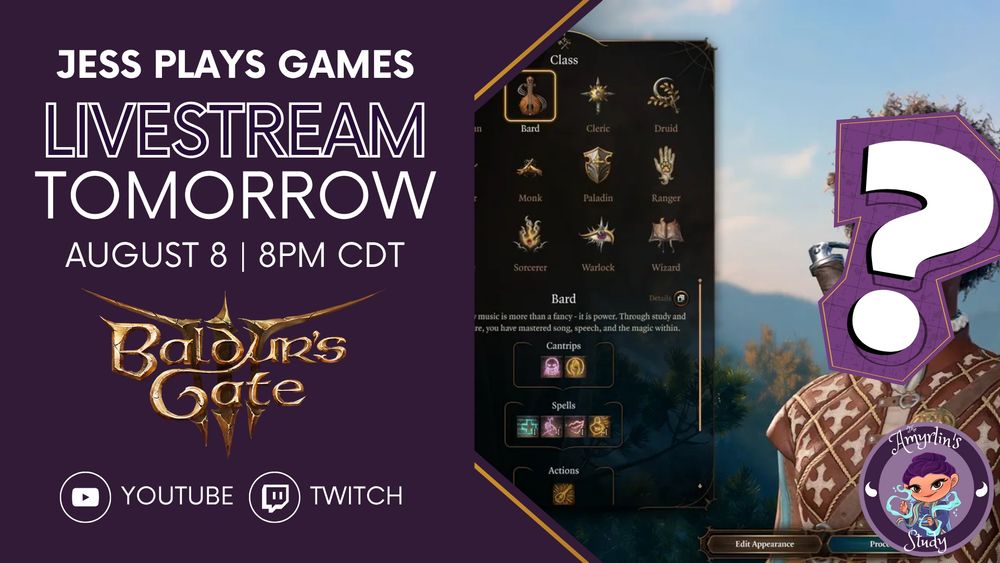 A thumbnail image. On the right side on a dark purple background it says Jess plays cames, livestream tomorrow, August 8, 8pm cdt. Below the text is the Baldur's Gate 3 logo, and under that it says YouTube and Twitch. On the right side is a screenshot of part of the character creation screen with the bard class selected. There's a white question mark over the face of the character. The Amyrlin's Study logo is in the lower right corner.