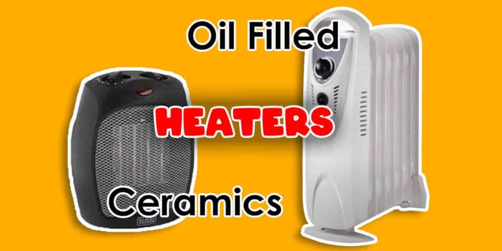 Oil Filled Heater Vs. Ceramic