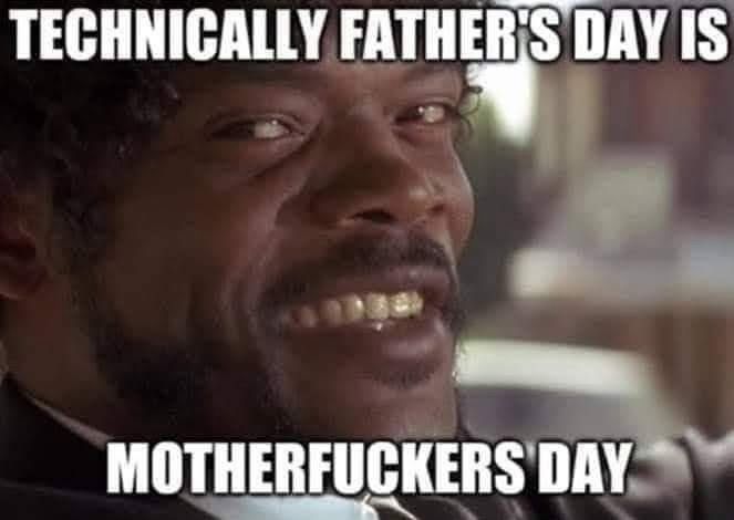 PIC ID Samuel L Jackson as Jules from pulp fiction 
“Technically Father’s Day is motherfuckers day”