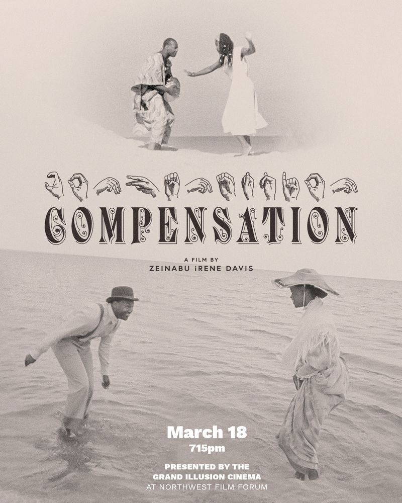 Poster for the film COMPENSATION by Zeinabu irene Davis. The title is stylized with ASL fingerspelling above it. Two vintage-style images feature Black couples in different settings. Screening details: March 18, 7:15 PM, presented by Grand Illusion Cinema at Northwest Film Forum.