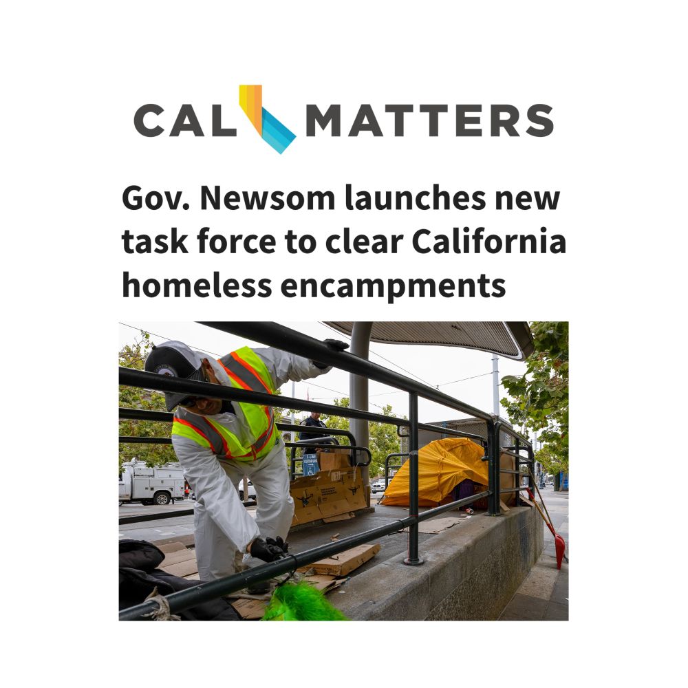 CalMatters: Gov. Newsom launches new task force to clear California homeless encampments