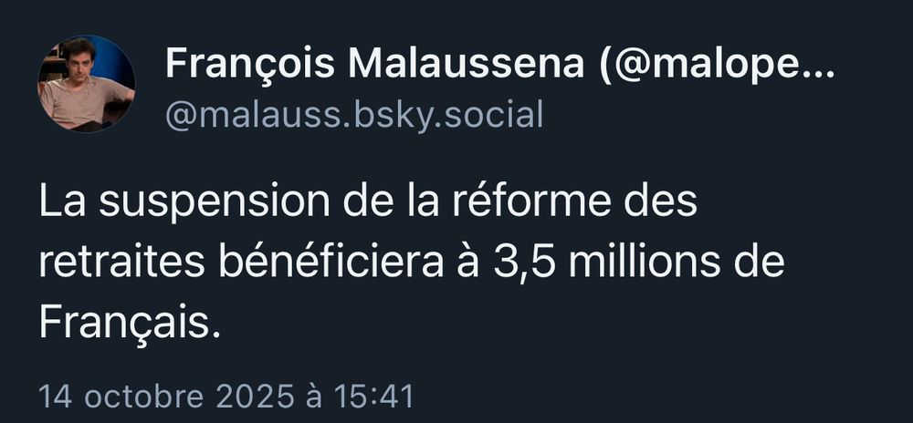 François Malaussena (@malope...
@malauss.bsky.social
La suspension de la réforme des retraites bénéficiera à 3,5 millions de
Français.
14 octobre 2025 à 15:41