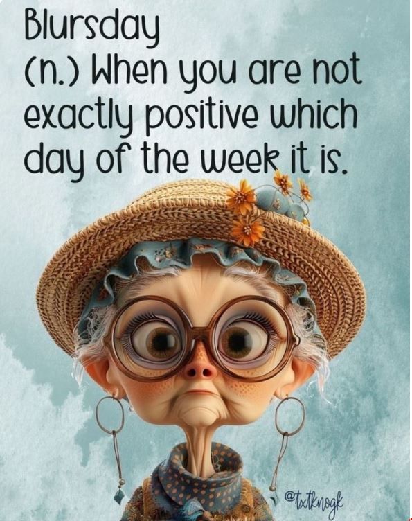 An elderly woman with the words "Blursday - when you are not exactly positive which day of the week it is."