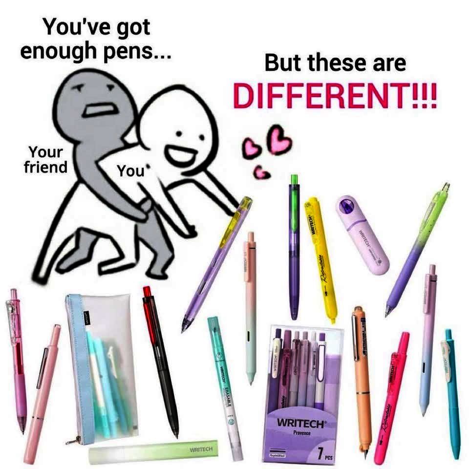 A black and white meme of a friend holding their friend back from buying new pens. "You've got enough pens... (Your friend) You: "But these are different!!!"