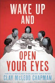 Novel cover of Wake Up and Open Your Eyes by Clay McLeod Chapman